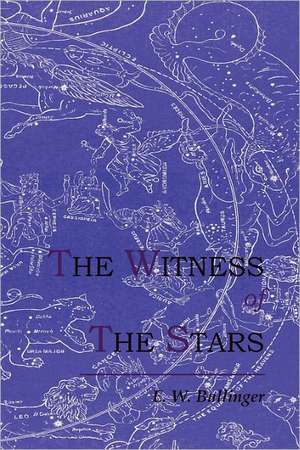 The Witness of the Stars de E. W. Bullinger