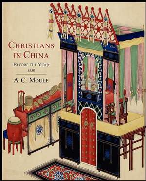 Christians in China Before the Year 1550 de A. C. Moule