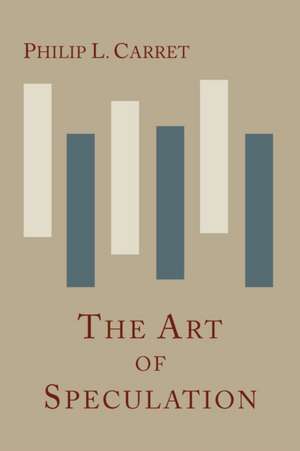 The Art of Speculation de Philip L. Carret