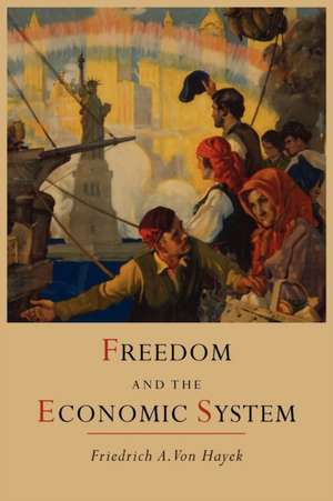 Freedom and the Economic System de Friedrich A. Von Hayek