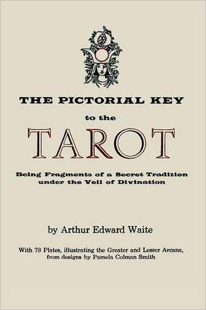 The Pictorial Key to the Tarot de Arthur Edward Waite