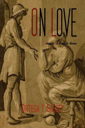 On Love de Jose Ortega y. Gasset