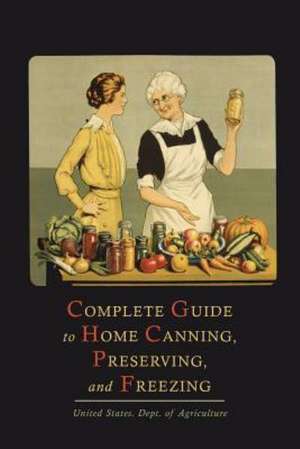 Complete Guide to Home Canning, Preserving, and Freezing de U. S. Department of Agriculture