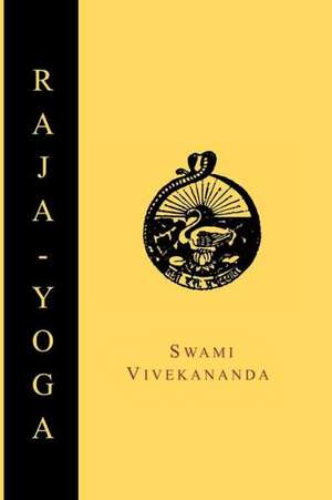 Raja-Yoga; Or, Conquering the Internal Nature de Swami Vivekananda