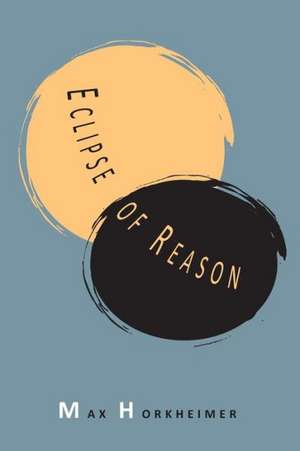 Eclipse of Reason de Max Horkheimer