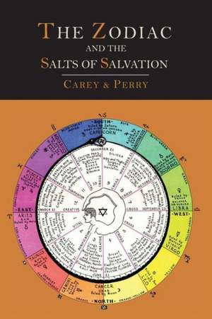 The Zodiac and the Salts of Salvation de George W. Carey