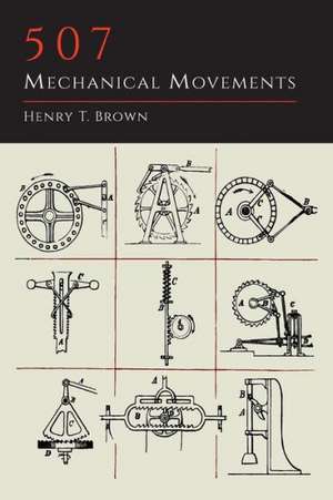 507 Mechanical Movements de Henry T. Brown