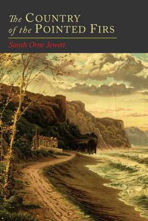 The Country of the Pointed Firs de Sarah Orne Jewett