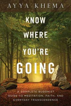 Know Where You're Going de Ayya Khema