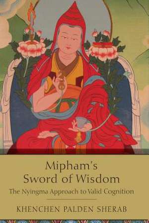 Mipham's Sword of Wisdom de Khenchen Palden Sherab