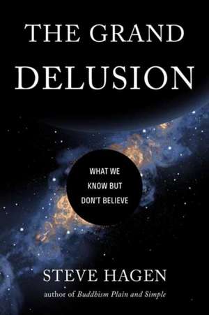 The Grand Delusion de Steve Hagen