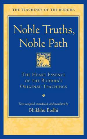 Noble Truths, Noble Path de Bodhi