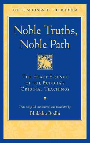 Noble Truths, Noble Path de Bodhi