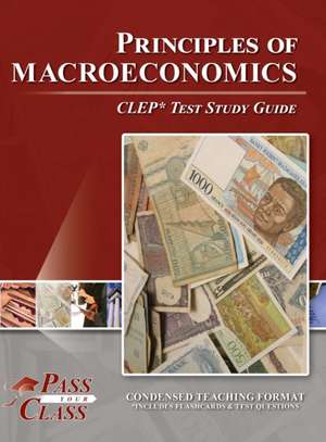 Principles of Macroeconomics CLEP Test Study Guide de Passyourclass