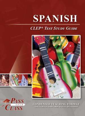 Spanish CLEP Test Study Guide de Passyourclass