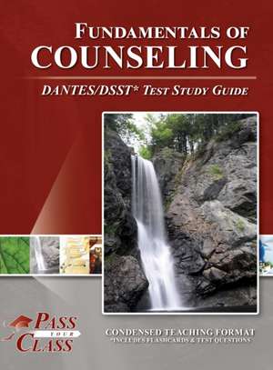 Fundamentals of Counseling DANTES/DSST Study Guide de Passyourclass