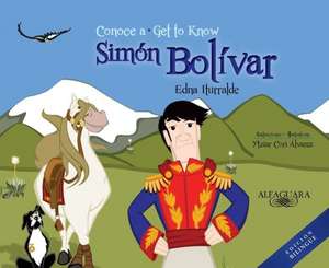 Conoce a Simon Bolivar (Bilingual): Get to Know Simon Bolivar (Bilingual Edition) de Edna Iturralde