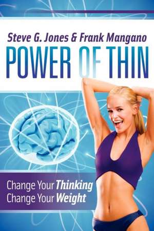 Power of Thin: Change Your Thinking Change Your Weight de Steve G. Jones