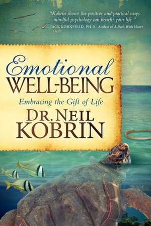 Emotional Well-Being: Embracing the Gift of Life de Neil S. Kobrin