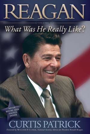 Reagan: What Was He Really Like? Vol. 2 de Curtis Patrick