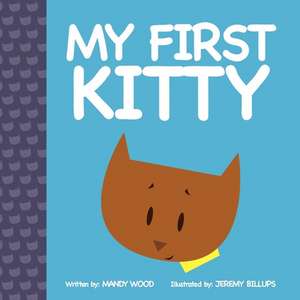 My First Kitty de Mandy Wood