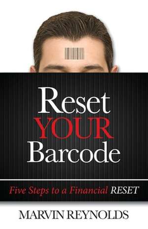 Reset Your Barcode: Five Steps to a Financial Reset de Marvin Reynolds