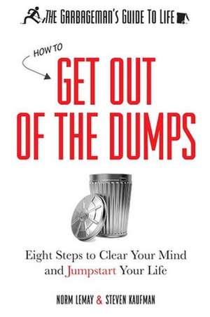 The Garbageman's Guide to Life: How to Get Out of the Dumps de Norm Lemay