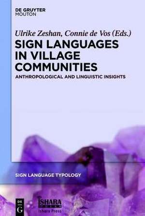 Sign Languages in Village Communities: Anthropological and Linguistic Insights de Ulrike Zeshan