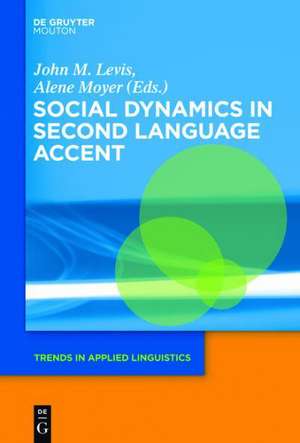 Social Dynamics in Second Language Accent de John M. Levis