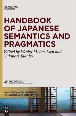 Handbook of Japanese Semantics and Pragmatics de Wesley M. Jacobsen