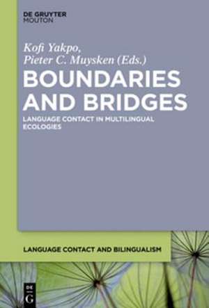 Boundaries and Bridges: Language Contact in Multilingual Ecologies de Kofi Yakpo