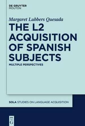 The L2 Acquisition of Spanish Subjects: Multiple Perspectives de Margaret Quesada