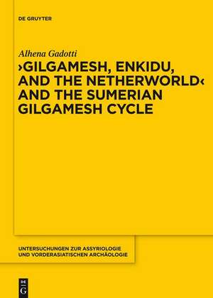 Gilgamesh, Enkidu, and the Netherworld and the Sumerian Gilgamesh Cycle de Alhena Gadotti