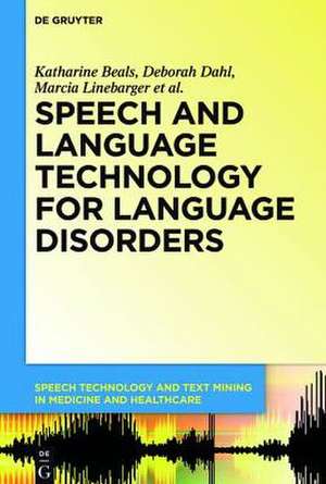 Speech and Language Technology for Language Disorders de Katharine Beals