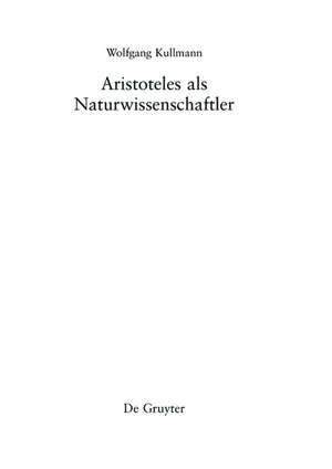 Aristoteles als Naturwissenschaftler de Wolfgang Kullmann