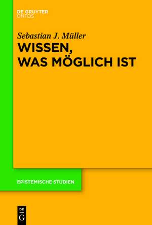 Wissen, was möglich ist de Sebastian J. Müller