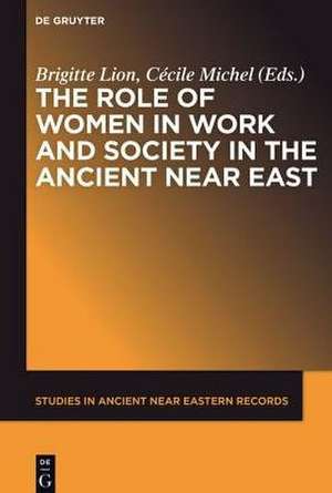 The Role of Women in Work and Society in the Ancient Near East de Brigitte Lion