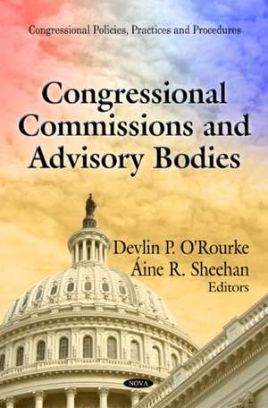 Congressional Commissions & Advisory Bodies de Devlin P. O'Rourke