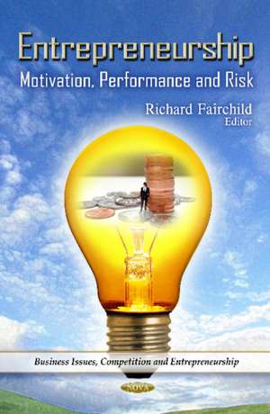 Entrepreneurship: Motivation, Performance & Risk de Richard Fairchild