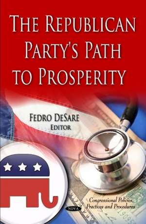 The Republican Party's Path to Prosperity de Fedro DeSare