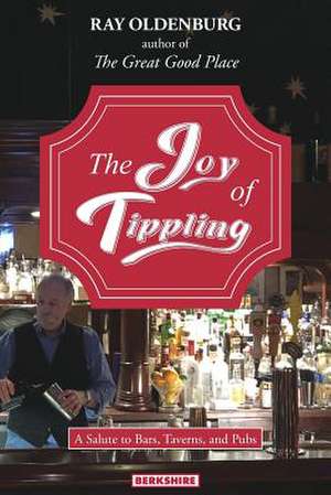 The Joy of Tippling de Ray Oldenburg