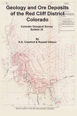 Geology and Ore Deposits of the Red Cliff District, Colorado de R. D. Crawford