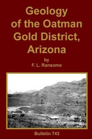 Geology of the Oatman Gold District, Arizona de F. L. Ransome