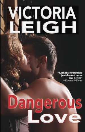 Dangerous Love: Book Three of the Serpent Catch Series de Victoria Leigh