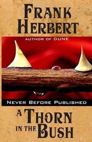 A Thorn in the Bush: Sequel to a God Against the Gods de Frank Herbert