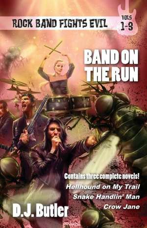 Band on the Run: Rock Band Fights Evil Vols. 1-3 de D. J. Butler