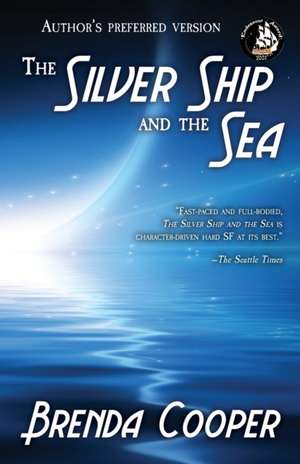 The Silver Ship and the Sea de Brenda Cooper