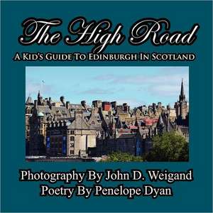 The High Road--A Kid's Guide to Edinburgh in Scotland: A Re-Telling of the Picture of Dorian Gray de Penelope Dyan