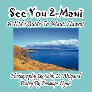 See You 2-Maui---A Kid's Guide to Maui, Hawaii: A Re-Telling of the Picture of Dorian Gray de Penelope Dyan