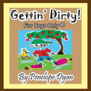 Gettin' Dirty! for Boys Only (R) de Penelope Dyan